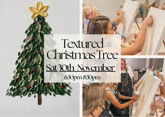 SATURDAY 30TH NOVEMBER 6:30PM TO 8:30PM ADULT TEXTURED CHRISTMAS TREE