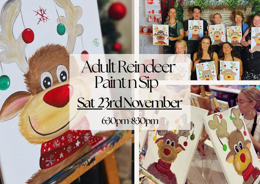 SATURDAY 23RD NOVEMBER 6:30PM TO 8:30PM ADULT CHRISTMAS REINDEER PAINT & SIP CLASS